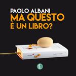 Paolo Albani. Ma questo è un libro? Catalogo della mostra