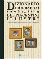 Dizionario biografico fantastico dei piacentini illustri - copertina