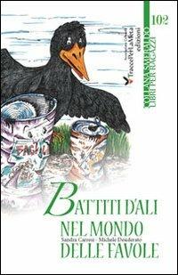 Battiti d'ali nel mondo delle favole - Sandra Carresi,Michele Desiderato - copertina