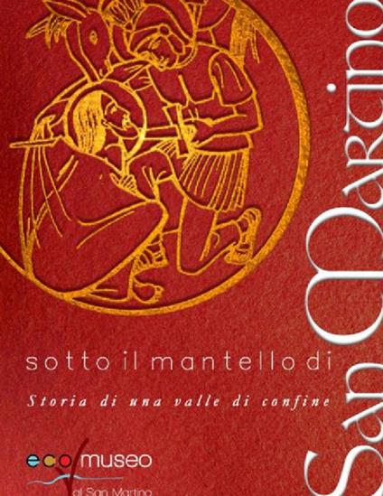 Sotto il mantello di San Martino. Storia di una valle di confine - copertina