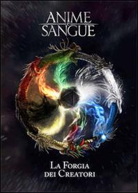 Anime e sangue. La Forgia dei creatori - copertina