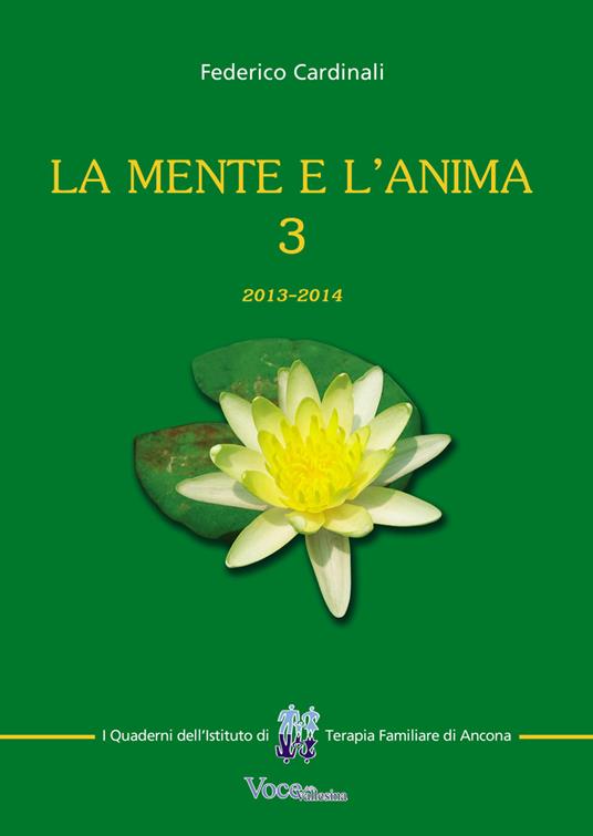 La mente e l'anima. Tappe di un viaggio tra psicologia e spiritualità (2013-2014). Vol. 3 - Federico Cardinali - copertina