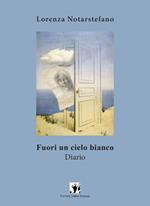 Fuori un cielo bianco. Diario