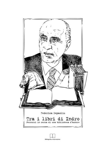Tra i libri di Indro. Percorsi in cerca di una biblioteca d'autore - Federica Depaolis - copertina