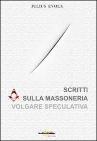Scritti sulla massoneria volgare speculativa - Julius Evola - copertina
