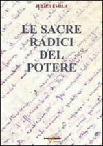 Le sacre radici del potere. Scelte di saggi politici 1929-1974