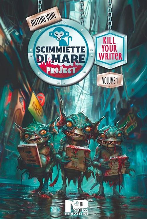 Scimmiette di mare project. Kill your writer - Laura Platamone - ebook