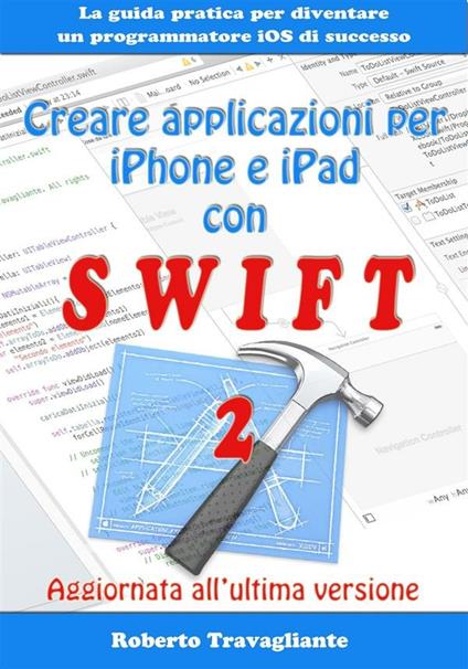 Creare applicazioni per iPhone e iPad con Swift - Roberto Travagliante - ebook
