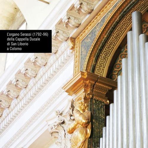 L' organo Serassi (1792-96) della Cappella Ducale di San Liborio a Colorno - Oscar Mischiati - copertina