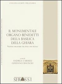Il monumentale organo Benedetti (1783) della basilica della Ghiara a Reggio Emilia - Andrea Carmeli,Giuliano Bagnoli - copertina
