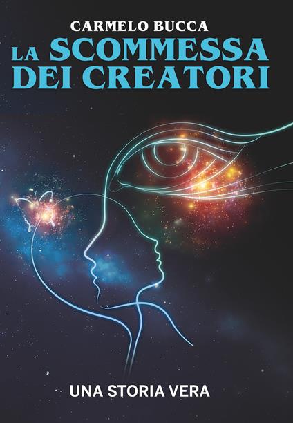 La scommessa dei creatori. Una storia vera - Carmelo Bucca - ebook