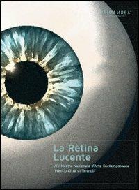 La Rètina Lucente. 57° mostra nazionale d'arte contemporanea «Premio città di Termoli». Ediz. illustrata - Lorenzo Canova - copertina