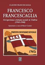Francesco Francescaglia. Un'esperienza cristiano-sociale in Umbria