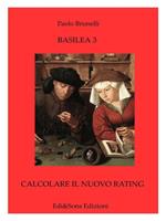 Basilea 3. Calcolare il nuovo rating. La storia e l'evoluzione del sistema bancario