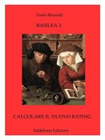 Basilea 3. Calcolare il nuovo rating. La storia e l'evoluzione del sistema bancario
