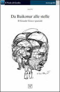 Da Baikonur alle stelle. Il grande gioco spaziale - copertina
