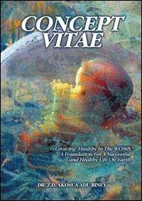 Concept vitae. Growing in the womb, a foundation for a successfull and healthy life - Z. D. Akosua Adu Biney - copertina
