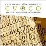 Cuoco. Casa Margherita cookbook. Recipes from Umbria's larder. Ediz. inglese