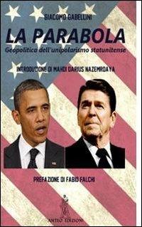 La parabola. Geopolitica dell'unipolarismo statunitense - Giacomo Gabellini - copertina