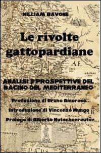 Le rivolte gattopardiane. Analisi e prospettive del bacino del Mediterraneo - William Bavone - copertina