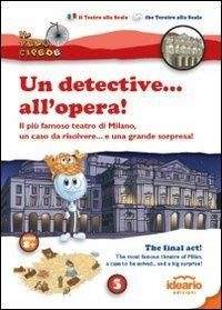 Un detective... all'opera!. Il più famoso teatro di Milano, un caso da risolvere... e una grande sorpresa! Ediz. italiana e inglese - Luca Solina - copertina