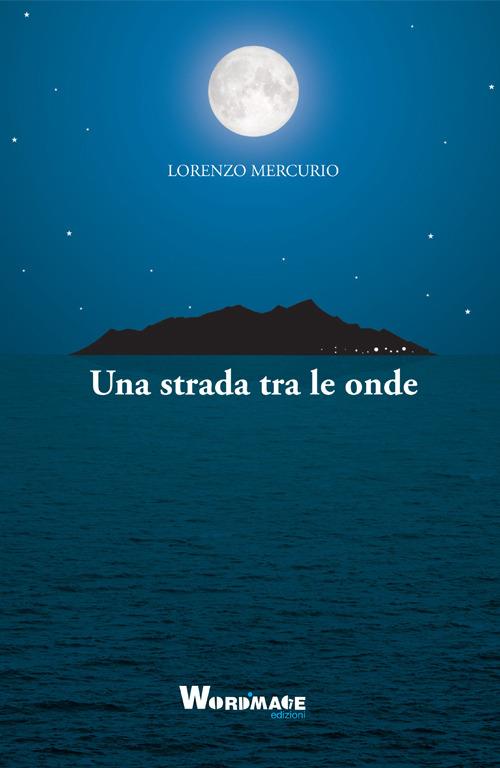 Una strada tra le onde - Lorenzo Mercurio - copertina