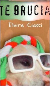 Vite bruciate - Elvira Ciacci - copertina