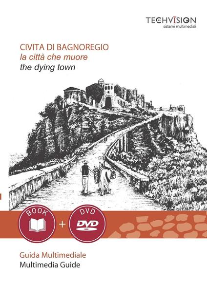 Civita di Bagnoregio. La città che muore. Guida multimediale. Ediz. italiana e inglese. Con DVD - Elisa Ignazzi - copertina