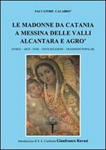 Le madonne da Catania a Messina delle valli Alcantara e Agrò. Storia, arter, fede, feste religiose, tradizioni popolari