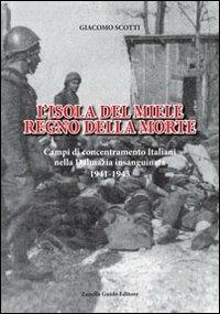 L' isola del miele. Campi di concentramento italiani nella Dalmazia insanguinata - Giacomo Scotti - copertina
