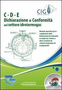 C-D-E. Dichiarazione di conformità nel settore idrotermogas. Con CD-ROM - Paolo Zecchini - copertina