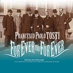 Francesco Paolo Tosti. For ever and for ever. Mostra documentaria nel centenario della morte. Ediz. multilingue