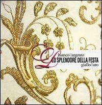 Lo splendore della festa. Bianco-argento//Giallo-oro - Magda Tassinari - copertina