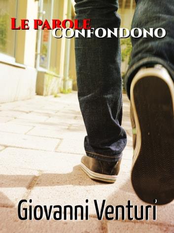 Le parole confondono - Giovanni Venturi - ebook