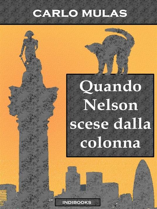 Quando Nelson scese dalla colonna - Carlo Mulas - ebook