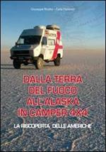 Dalla terra del fuoco all'Alaska in camper 4x4. La riscoperta delle Americhe