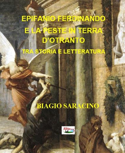 Epifanio Ferdinando e la peste in terra d'Otranto tra storia e letteratura - Biagio Saracino - copertina