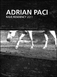 Adrian Paci. Rave residency 2011. Ediz. illustrata - Adrian Paci - copertina