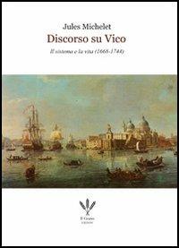 Discorso su Vico. Il sistema e la vita (1668-1744) - Jules Michelet - copertina