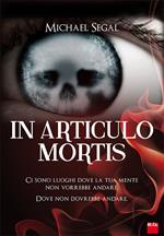 In articulo mortis. Ci sono luoghi dove la tua mente non vorrebbe andare. Dove non dovrebbe andare