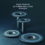 Le forme dell'utile. Antologica