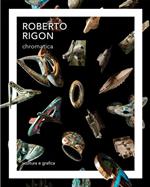 Roberto Rigon. Chromatica. Scultura e grafica. Ediz. italiana e inglese