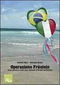 Operazione Fräulein. Come sposarsi e vivere felici. Dall'Italia al Brasile con passione - Antonio Oteri,Vincenzo Russo - copertina