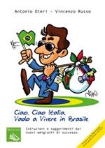 Ciao, ciao Italia, vado a vivere in Brasile. Istruzioni e suggerimenti dai nuovi emigranti di successo