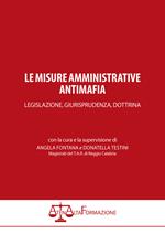 Le misure amministrative antimafia. Legislazione, giurisprudenza, dottrina