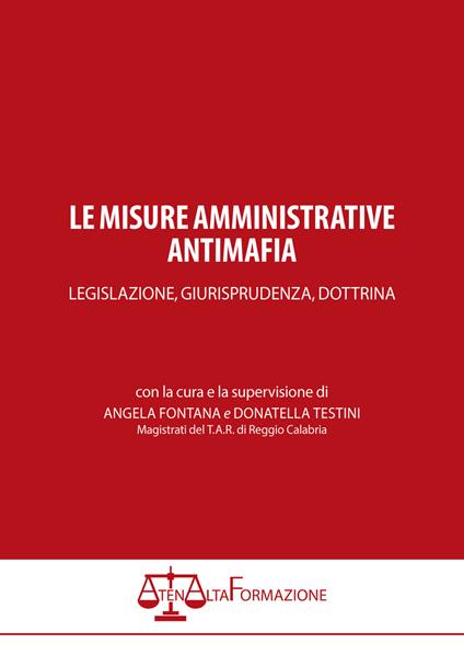 Le misure amministrative antimafia. Legislazione, giurisprudenza, dottrina - copertina
