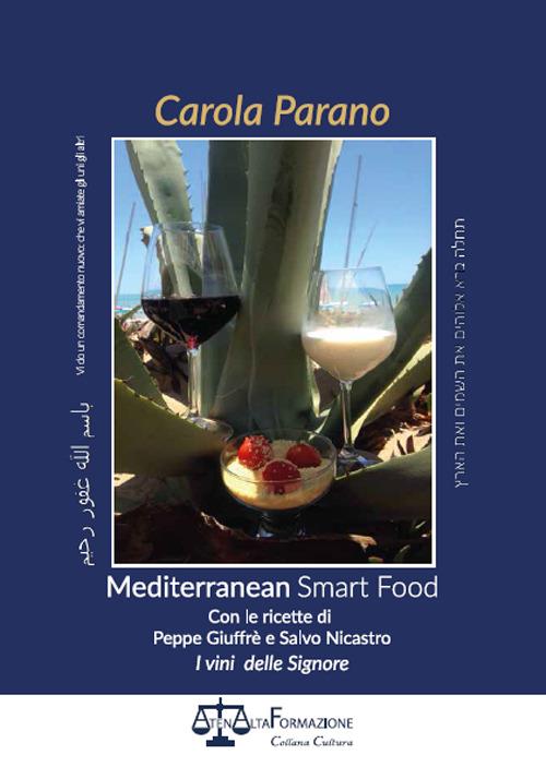 Mediterranean smart food. Con le ricette di Peppe Giuffrè e Salvo Nicastro. I vini delle signore - Carola Parano - copertina