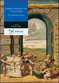 Eusebio Francesco Chini e il suo tempo. Una riflessione storica - copertina