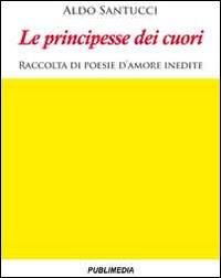 Le principesse dei cuori - Aldo Santucci - copertina