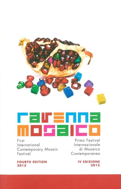 Ravenna mosaico. Primo festival internazionale di mosaico contemporaneo. Ediz. italiana e inglese - copertina